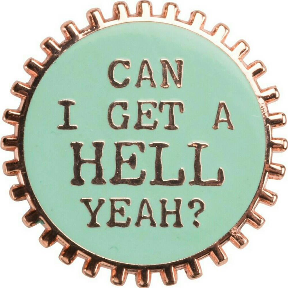 "Can I Get a Hell Yeah?" Pin